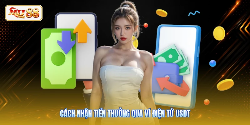 Cách nhận tiền thưởng qua ví điện tử USDT