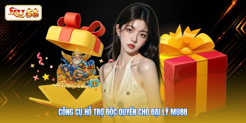 Công cụ hỗ trợ độc quyền cho đại lý Mu88