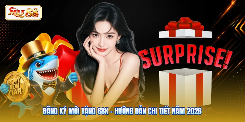 Đăng Ký Mới Tặng 88K - Hướng Dẫn Chi Tiết Năm 2026