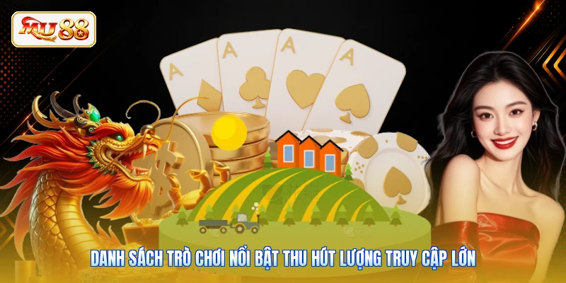 Danh sách trò chơi nổi bật thu hút lượng truy cập lớn