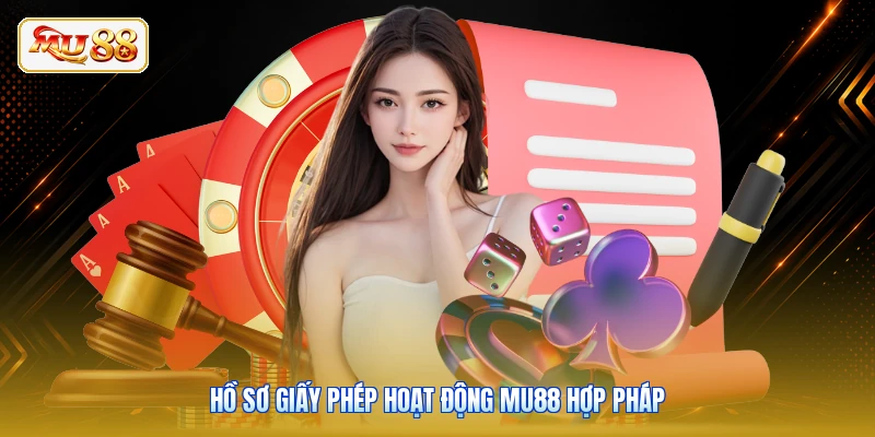 Hồ sơ giấy phép hoạt động Mu88 hợp pháp