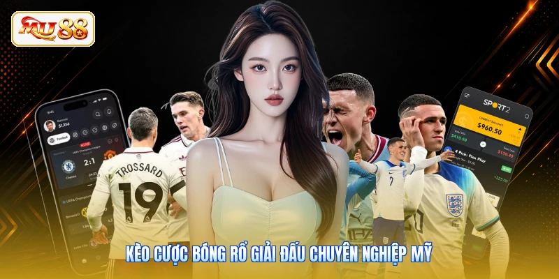 Kèo cược bóng rổ giải đấu chuyên nghiệp Mỹ