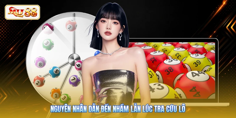 Nguyên nhân dẫn đến nhầm lẫn lúc tra cứu lô