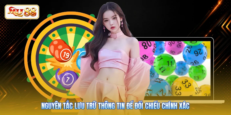 Nguyên tắc lưu trữ thông tin để đối chiếu chính xác