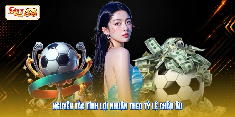 Nguyên tắc tính lợi nhuận theo tỷ lệ châu Âu