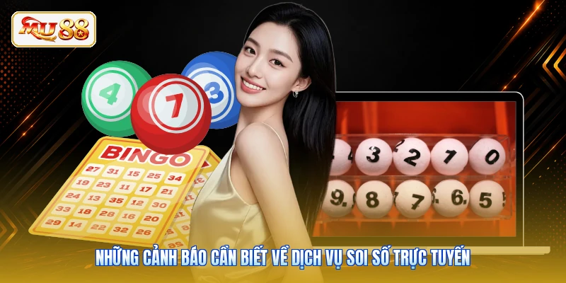 Những cảnh báo cần biết về dịch vụ soi số trực tuyến