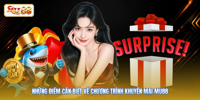 Những điểm cần biết về chương trình khuyến mại Mu88