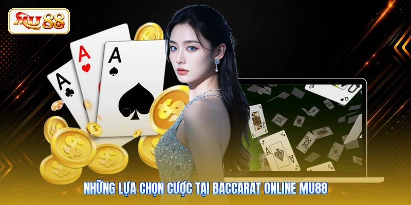 Những lựa chọn cược tại Baccarat online Mu88