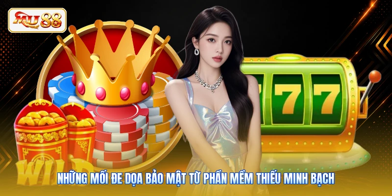 Những mối đe dọa bảo mật từ phần mềm thiếu minh bạch