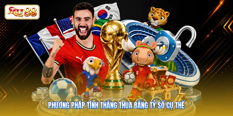 Phương pháp tính thắng thua bằng tỷ số cụ thể