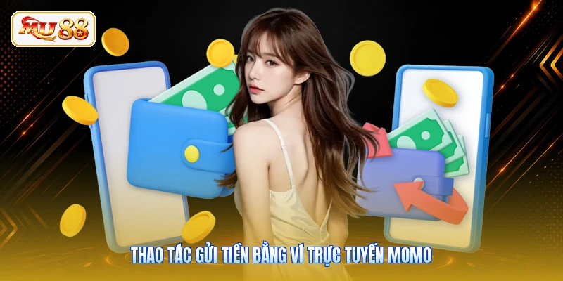 Thao tác gửi tiền bằng ví trực tuyến Momo