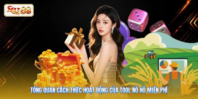 Tổng quan cách thức hoạt động của Tool Nổ Hũ Miễn Phí