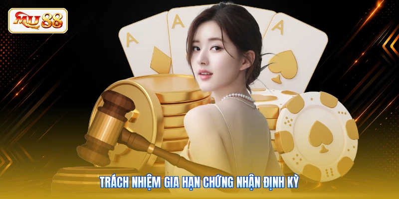 Trách nhiệm gia hạn chứng nhận định kỳ