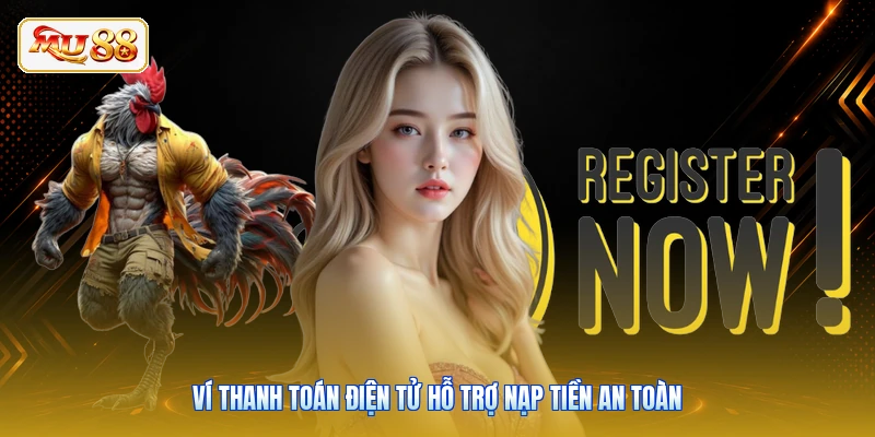 Ví thanh toán điện tử hỗ trợ nạp tiền an toàn
